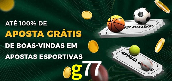 g77 Ate 100% de Aposta Gratis